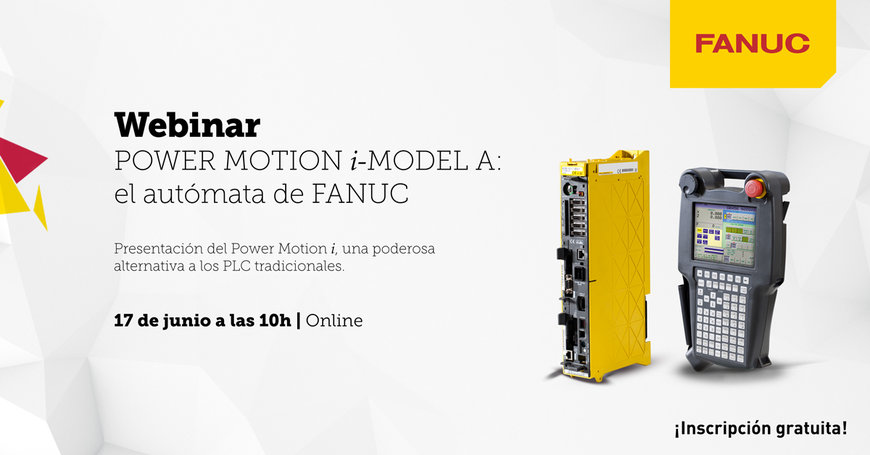 FANUC IBERIA ORGANIZA WEBINAR SOBRE  POWER MOTION I-MODEL A: EL AUTÓMATA DE FANUC